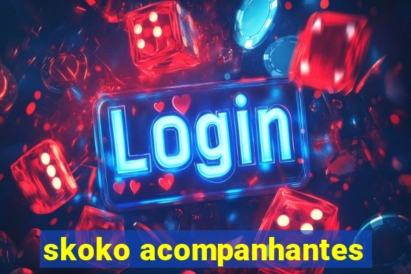 skoko acompanhantes